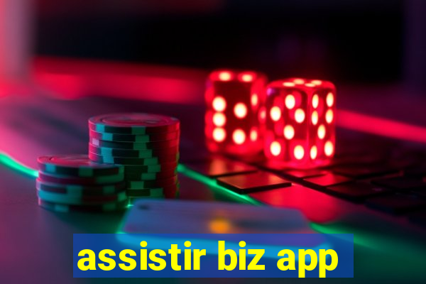 assistir biz app